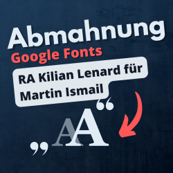 Google Fonts Abmahnung Kilian Lenard Martin Ismail
